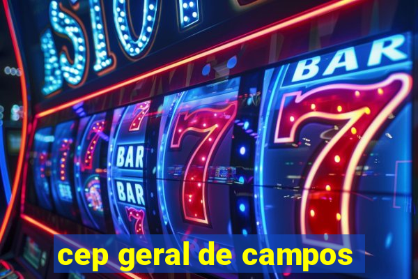 cep geral de campos